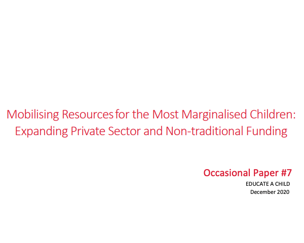 Mobilising Resources for the Most Marginalised Children: Expanding Private Sector and Non-traditional Funding